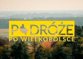 Podróże po Wielkopolsce 