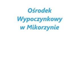 Informacja dla dzierżawców działek rekreacyjncyh na OW w Mikorzynie