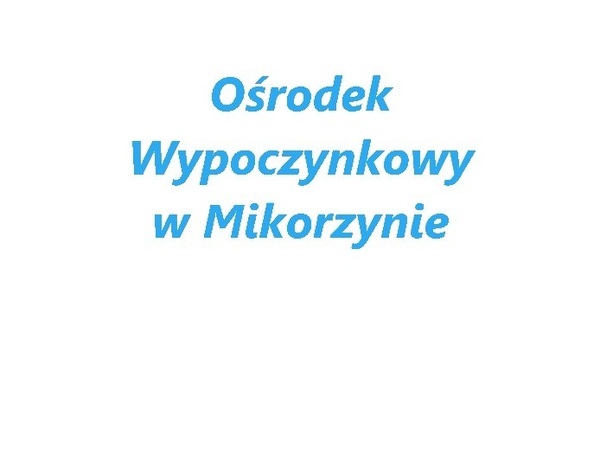 Informacja dla dzierżawców działek rekreacyjncyh na OW w Mikorzynie