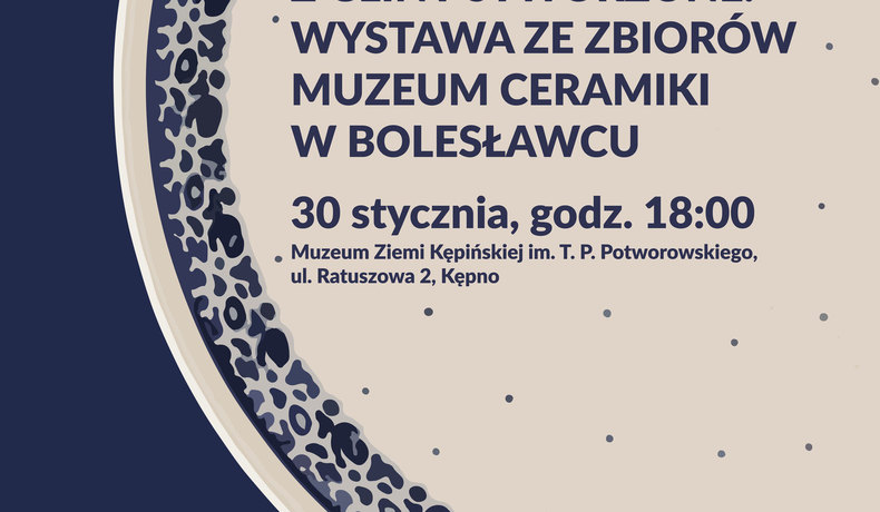 Zapraszamy na wystawę  „Z gliny stworzone. Wystawa ze zbiorów Muzeum Ceramiki w Bolesławcu"